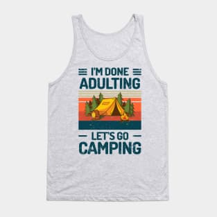 Im Done Adulting Lets Go Camping Tank Top